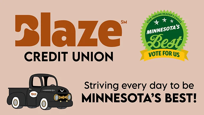 Blaze Credit Union: Striving every day to be Minnesota's Best! Vote for us as Minnesota's Best
