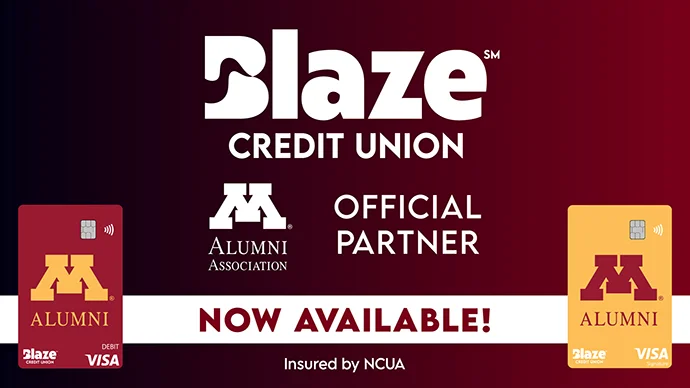 Blaze Credit Union UMN Alumni Association Official Partner. UMN Alumni Association Visa Debit and Credit cards now available.