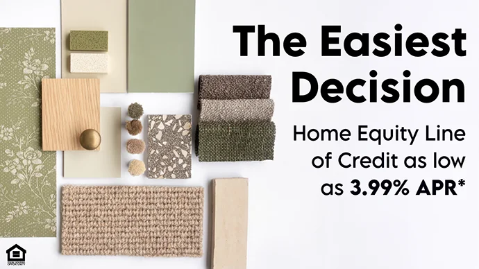 The Easiest Decision: Home Equity Line of Credit As low as 3.99% APR*