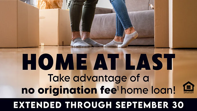 Home at Last: Take advantage of a no origination fee home loan! Home at Last: Take advantage of a no origination fee home loan!