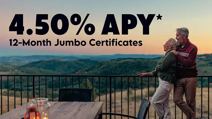 4.50% APY* 12-Month Jumbo Certificates
