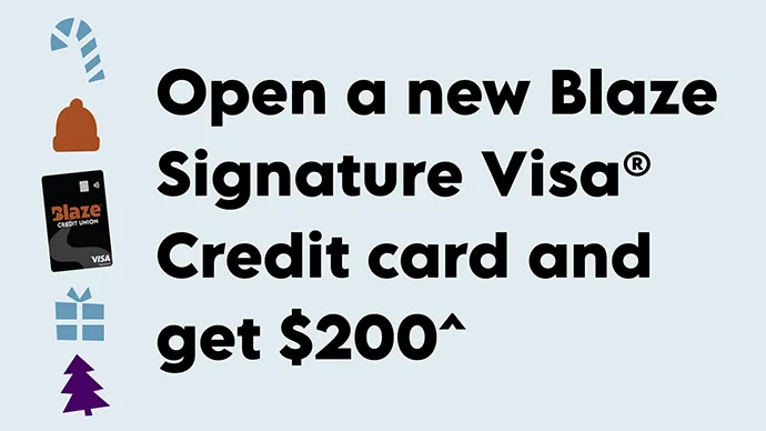 Open a new Blaze Signature Visa Credit card and get $200^