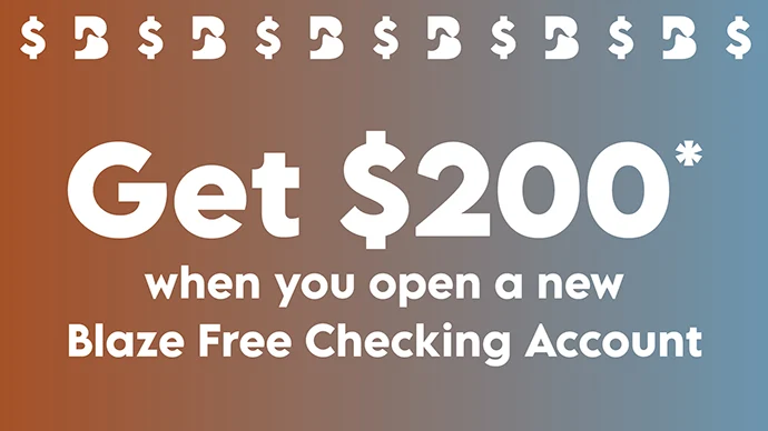 Get $200 when you open a new Blaze Free Checking account