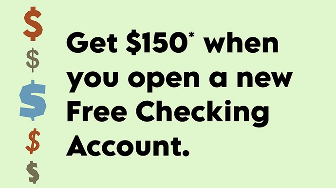Get $150 when you open a new Free Checking account!