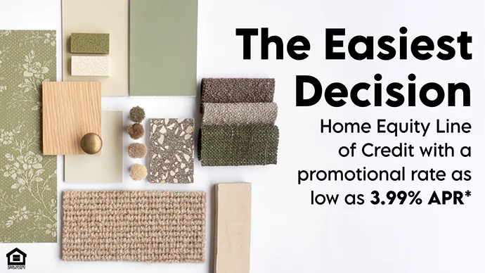 The Easiest Decision: Home Equity Line of Credit As low as 3.99% APR*