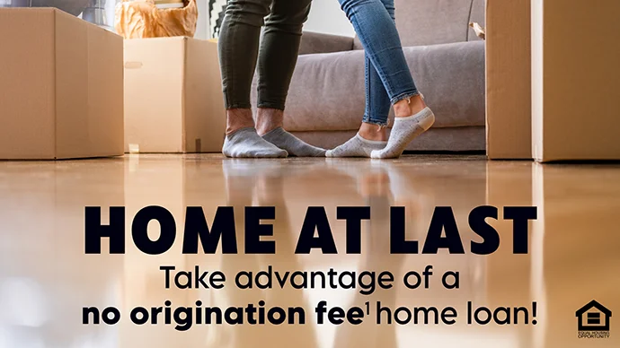 Home at Last: Take advantage of a no origination fee home loan!